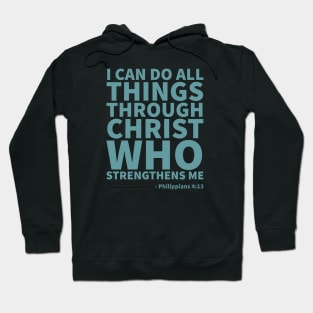 I can do all things through Christ - Philippians 4:13 Hoodie